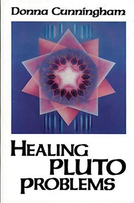 HEALING PLUTO PROBLEMS By Donna Cunningham **BRAND NEW**