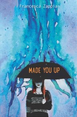 Made You Up by Francesca Zappia: New