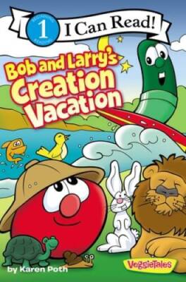 Bob and Larry's Creation Vacation (I Can Read! / Big Idea Books / Veggi - GOOD