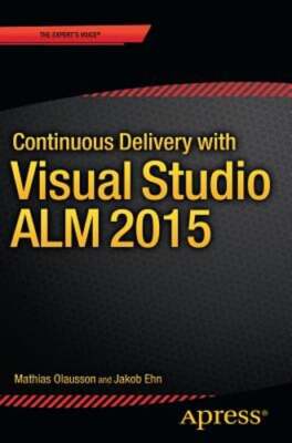 Continuous Delivery with Visual Studio ALM  2015 by Mathias Olausson: New