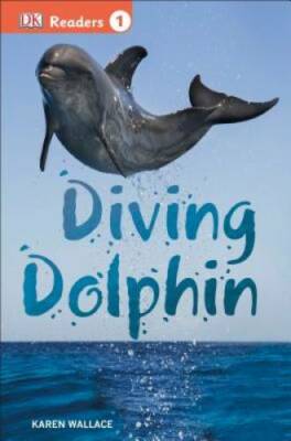 DK Readers L1: Diving Dolphin - Paperback By Wallace, Karen - GOOD