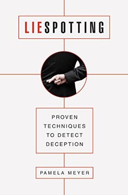 Liespotting: Proven Techniques to Detect Deception by Pamela Meyer Hardback The