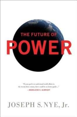 The Future of Power by Joseph S Nye: Used