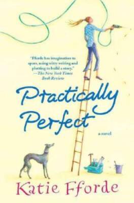 Practically Perfect: A Novel - Hardcover By Fforde, Katie - GOOD