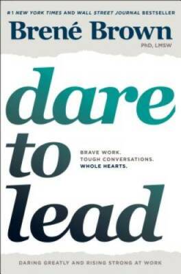 Dare to Lead: Bold Work. Tough Conversations. Whole Hearts. - VERY GOOD