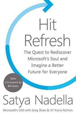 Hit Refresh: The Quest to Rediscover Microsofts Soul and Imagine a Bet - GOOD
