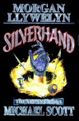 Silverhand (The Arcana, Book 1) - Hardcover By Morgan Llywelyn - VERY GOOD
