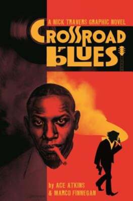 Crossroad Blues: A Nick Travers Graphic Novel by Ace Atkins: New