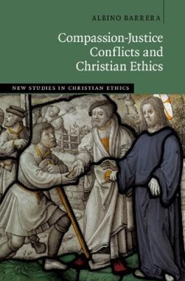 Compassion-Justice Conflicts and Christian Ethics (New Studies in Christian