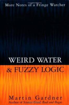 Weird Water and Fuzzy Logic - Hardcover By Gardner, Martin - VERY GOOD