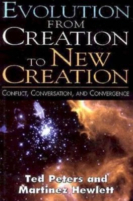Evolution from Creation to New Creation: Conflict, Conversation, and Conv - GOOD