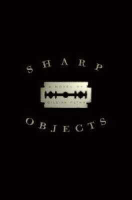 Sharp Objects: A Novel - Hardcover By Flynn, Gillian - GOOD