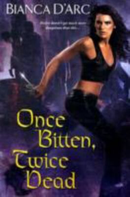 Once Bitten, Twice Dead by D'Arc, Bianca