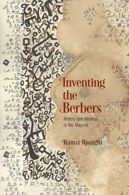 Inventing the Berbers: History and Ideology in the Maghrib (The Middle Ages S...