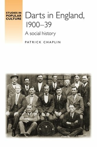 Darts in England, 1900-39: A social history by Patrick Chaplin: