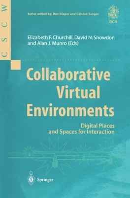 COLLABORATIVE VIRTUAL ENVIRONMENTS By Elizabeth F. Churchill & David N. Snowdon