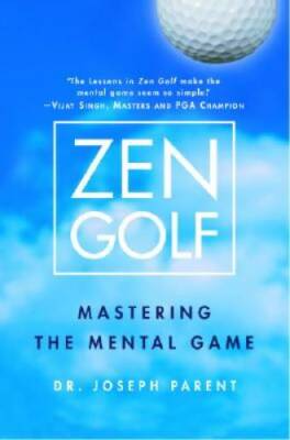 Zen Golf: Mastering the Mental Game - Hardcover By Parent,  Dr. Joseph - GOOD