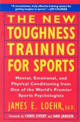 The New Toughness Training for Sports: Mental Emotional Physical Conditio - GOOD