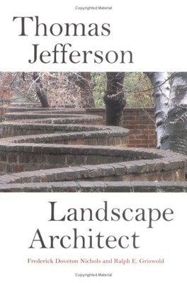 Thomas Jefferson: Landscape Architect (Monticello Monograph) - Nichols, Fred...