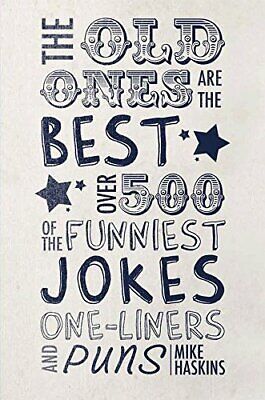 The Old Ones are the Best Jokes: Over 500 of the Funniest One-Liners and Puns (Funniest Puns And Best Jokes)