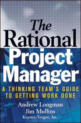 The Rational Project Manager: A Thinking Team's Guide to Getting Work Done: Used