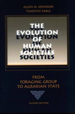 The Evolution of Human Societies: From Foraging Group to Agrarian State,  - GOOD