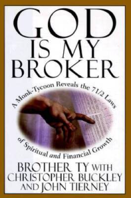 God Is My Broker : A Monk-Tycoon Reveals the 7 1/2 Laws of Spiritual and  - GOOD