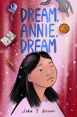 Dream, Annie, Dream by Waka T Brown: New