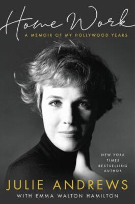 Home Work : A Memoir of My Hollywood Years by Julie Andrews (2019, Hardcover)