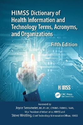 HIMSS Dictionary of Health Information and Technology Terms, Acronyms and