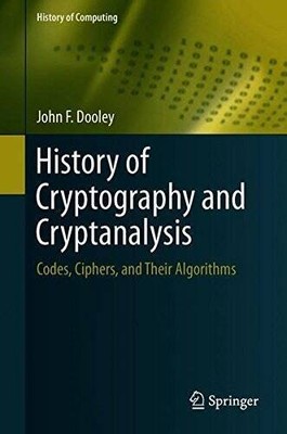 History of Cryptography and Cryptanalysis: Codes, Ciphers, and Their Algo - GOOD