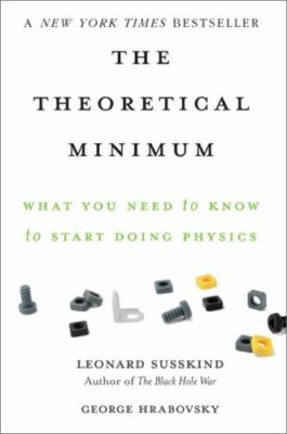 The Theoretical Minimum: What You Need to Know to Start Doing Physics  Susskind,
