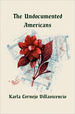 The Undocumented Americans by Karla Cornejo Villavicencio: New