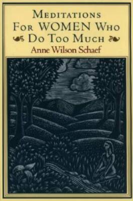 Meditations for Women Who Do Too Much - Paperback By Schaef, Anne Wilson - GOOD