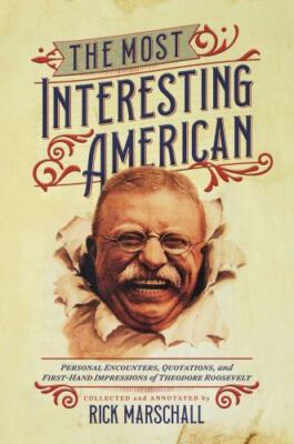 The Most Interesting American: Personal Encounters, Quotations, and First-Hand 