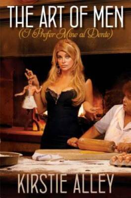 The Art of Men (I Prefer Mine al Dente) - Hardcover By Alley, Kirstie - GOOD
