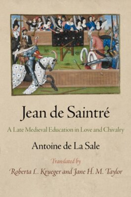 Jean de Saintré: A Late Medieval Education in Love and Chivalry by Sale: New