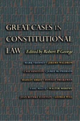Great Cases in Constitutional Law - Paperback By George, Robert P - VERY GOOD