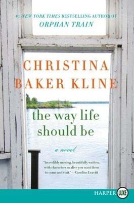 The Way Life Should Be by Christina Baker Kline: New