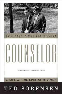 Counselor: A Life at the Edge of History - Paperback By Sorensen, Ted - GOOD
