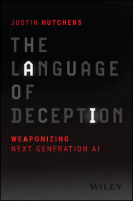 The Language of Deception: Weaponizing Next Generation AI - Paperback - GOOD