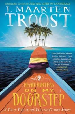 Headhunters on My Doorstep: A True Treasure Island Ghost Story by Troost: New