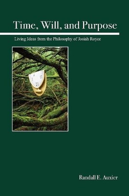 Randall E. Auxier Time, Will, and Purpose (Paperback)