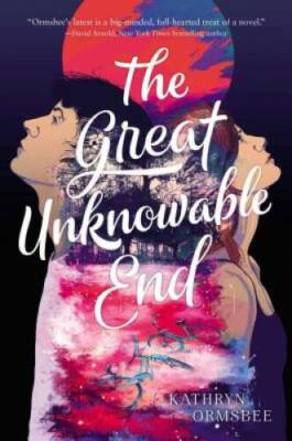 The Great Unknowable End - Paperback By Ormsbee, Kathryn - GOOD