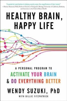 Healthy Brain, Happy Life: A Personal Program to Activate Your Brain and Do: New