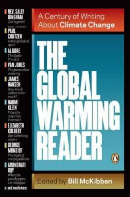 The Global Warming Reader: A Century of Writing About Climate Change - GOOD