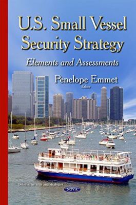 U.S. Small Vessel Security Strategy: Elements and Assessments