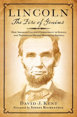 Lincoln: The Fire of Genius: How Abraham Lincoln's Commitment to Science and