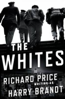 The Whites: A Novel - Hardcover By Price, Richard - GOOD