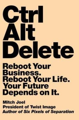 Ctrl Alt Delete: Reboot Your Business Reboot Your Life Your Future Depe - GOOD